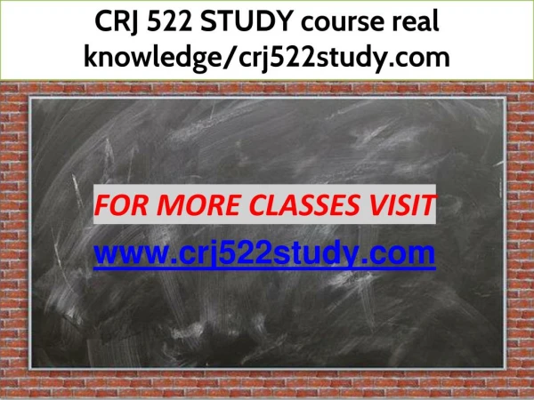 CRJ 522 STUDY course real knowledge/crj522study.com