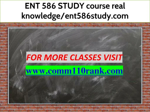 ENT 586 STUDY course real knowledge/ent586study.com