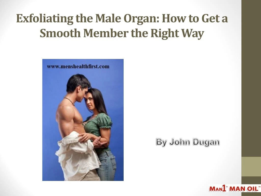 exfoliating the male organ how to get a smooth member the right way