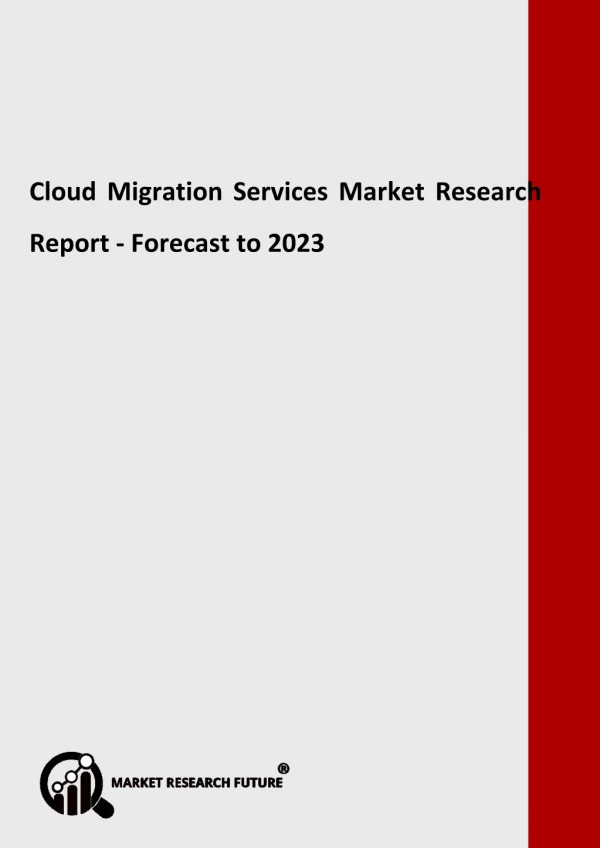 Cloud Migration Services Market by Type, Applications, Deployment, Trends & Demands - Global Forecast to 2023