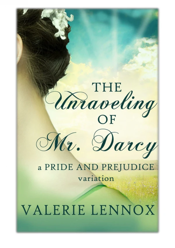 [PDF] Free Download The Unraveling of Mr. Darcy By Valerie Lennox