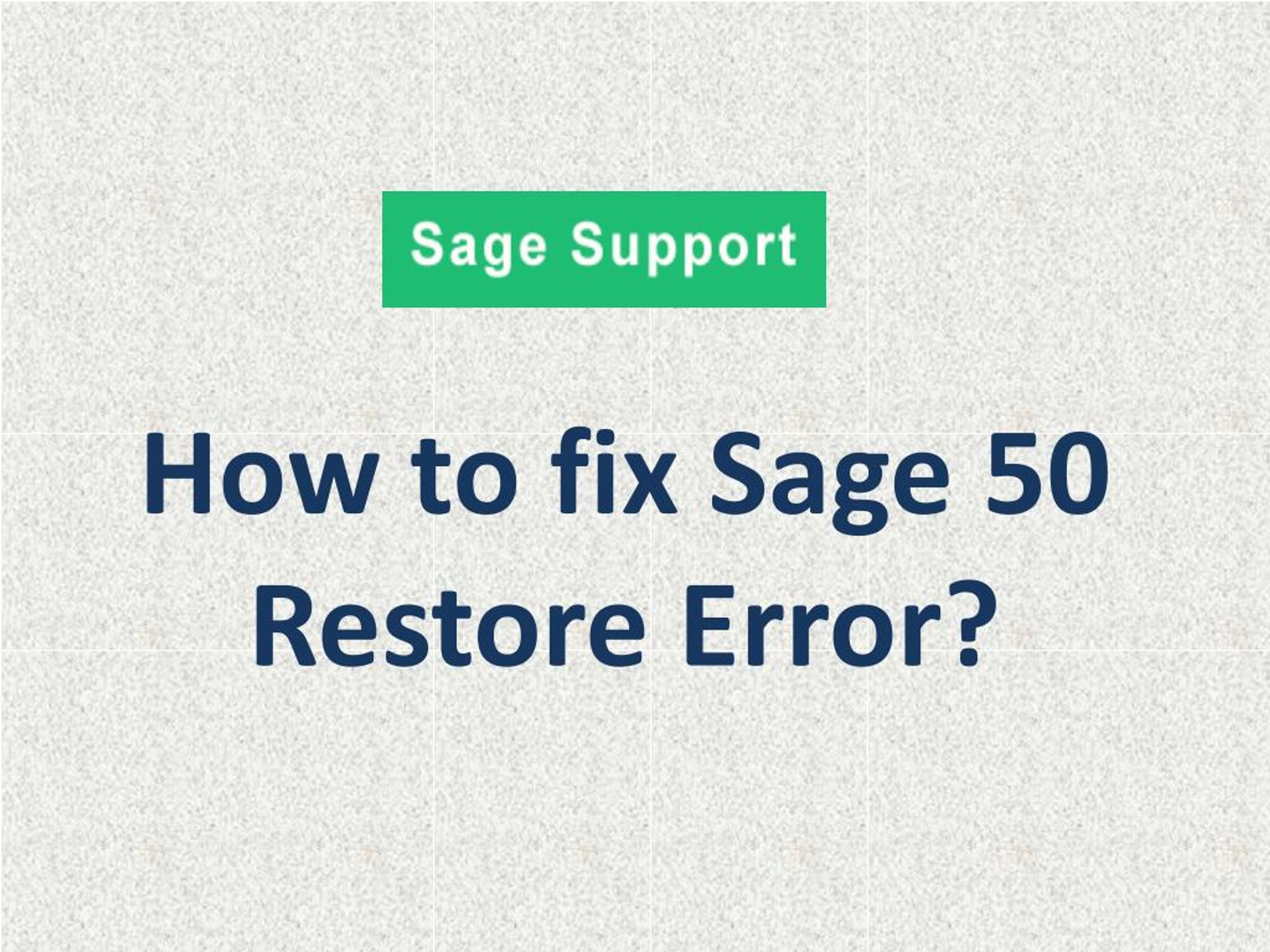 PPT - How to fix Sage 50 Restore Error? PowerPoint Presentation, free ...