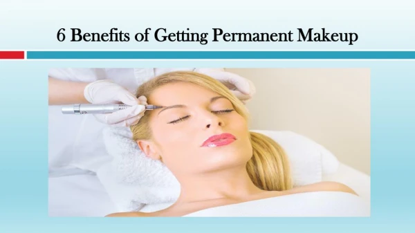 Benefits of Getting Permanent Makeup