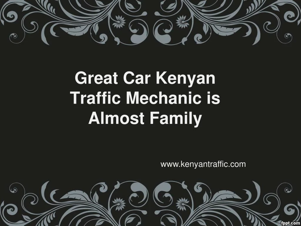 great car kenyan traffic mechanic is almost family