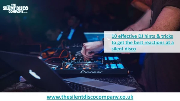 10 effective dj hints & tricks to get the best reactions at a silent disco