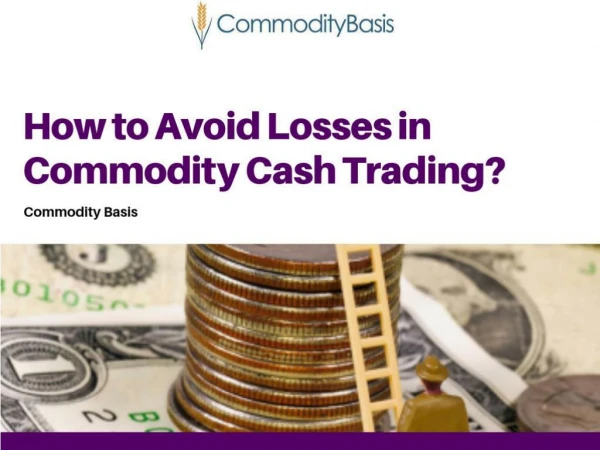 Know Major Steps To Avoid Losses In Commodity Trading Industry