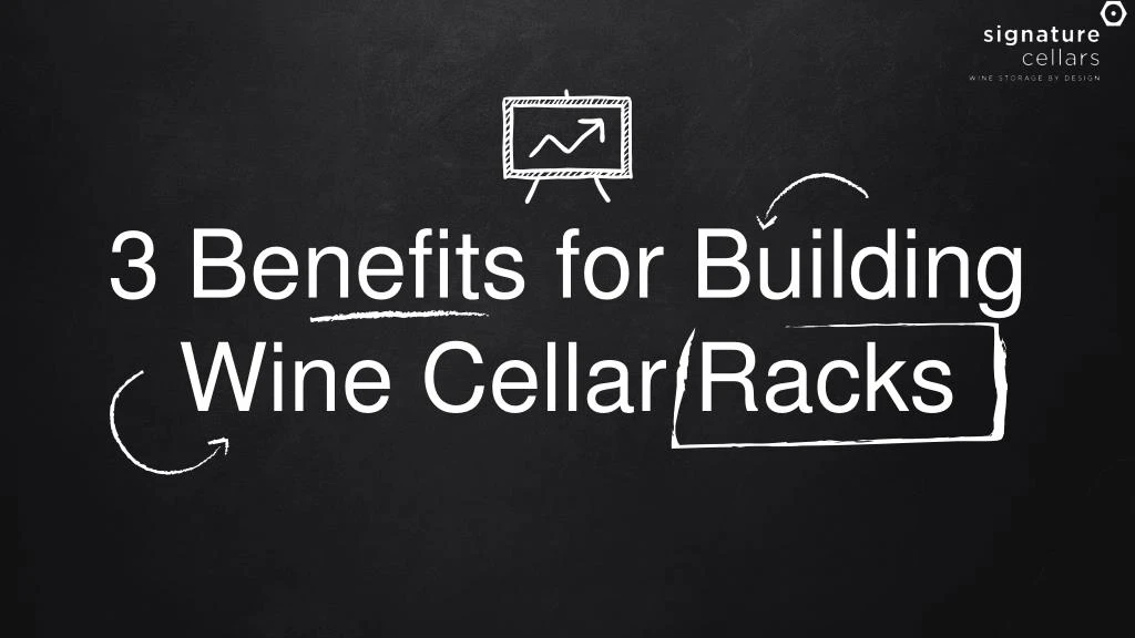 3 benefits for building wine cellar racks