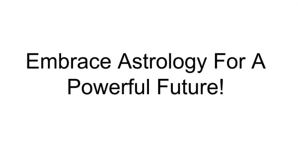 Embrace Astrology For A Powerful Future!
