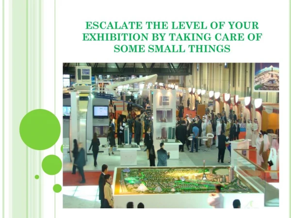 Escalate the level of your exhibition by taking care of some small things