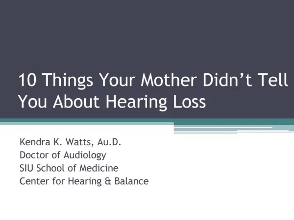 10 Things Your Mother Didn t Tell You About Hearing Loss