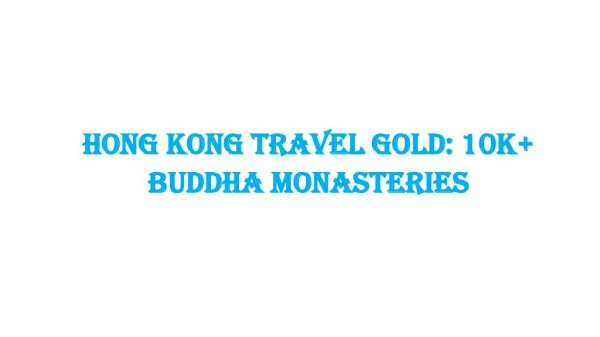 Hong Kong Travel Gold: 10K Buddha Monasteries