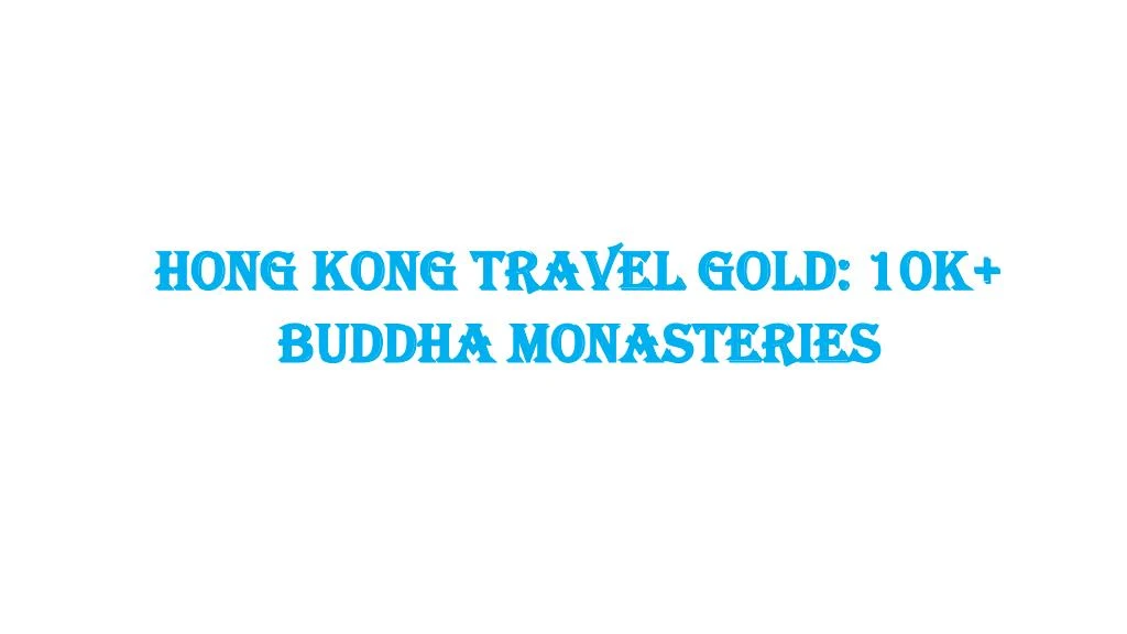hong kong travel gold 10k buddha monasteries
