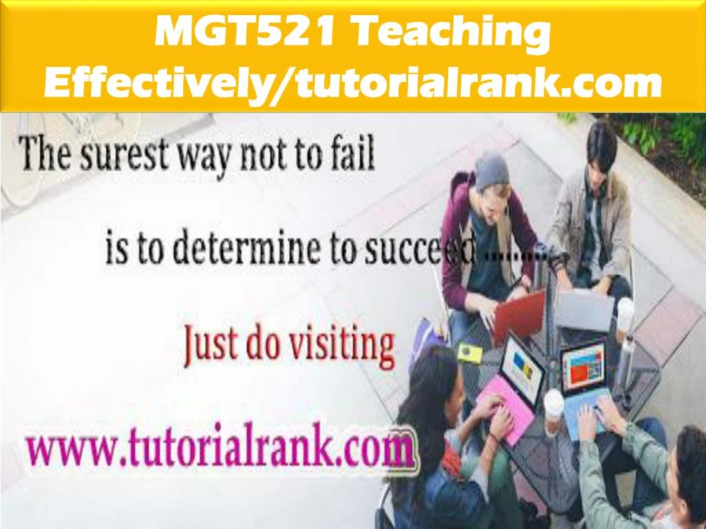 mgt521 teaching effectively tutorialrank com