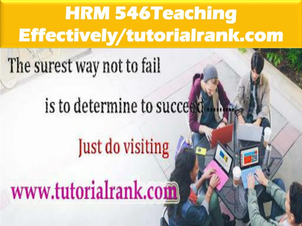 hrm 546teaching effectively tutorialrank com