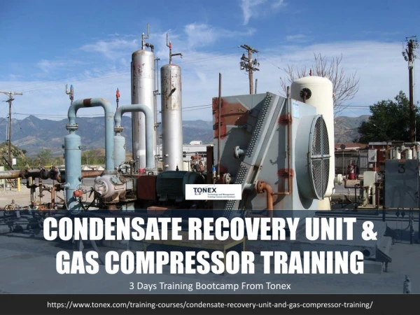 Condensate Recovery Unit and Gas Compressor : Tonex Training
