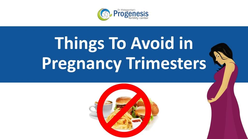 things to avoid in pregnancy t rimesters