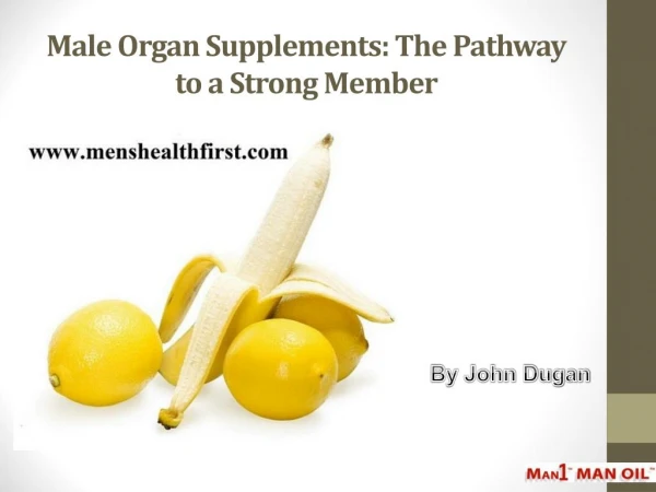 Male Organ Supplements: The Pathway to a Strong Member