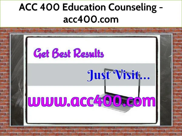 ACC 400 Education Counseling / acc400.com