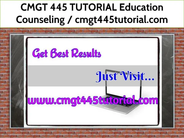 CMGT 445 TUTORIAL Education Counseling / cmgt445tutorial.com