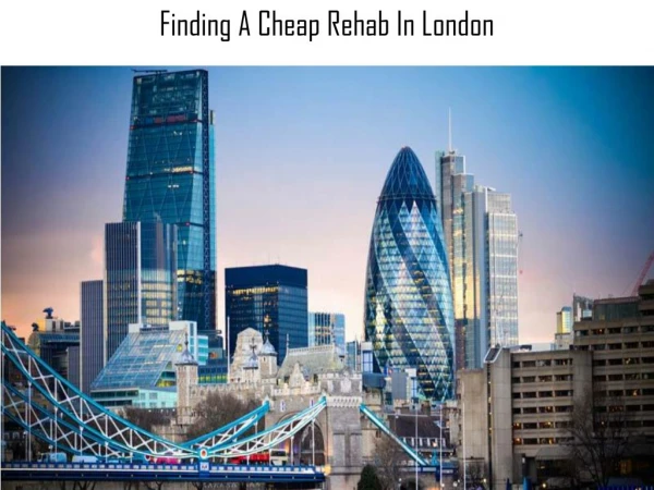 Finding A Cheap Rehab In London