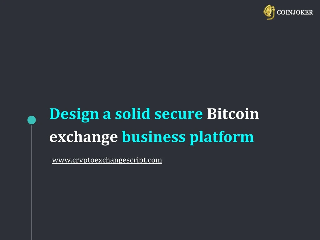 design a solid secure bitcoin exchange business
