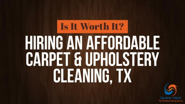 Is It Worth It? Hiring An Affordable Carpet & Upholstery Cleaning, TX