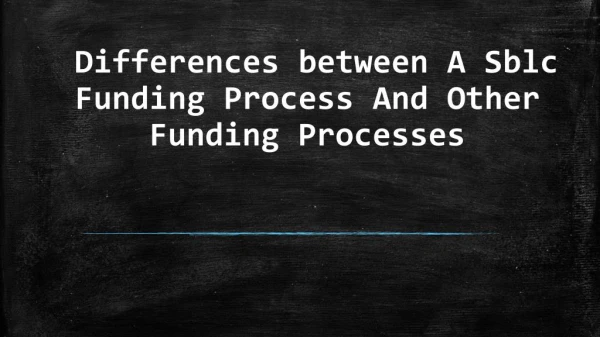Differences between Funding Processes & Other Sblc Funding Process