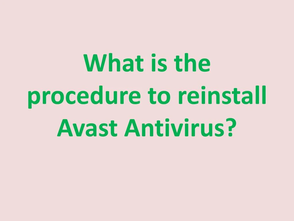what is the procedure to reinstall avast antivirus