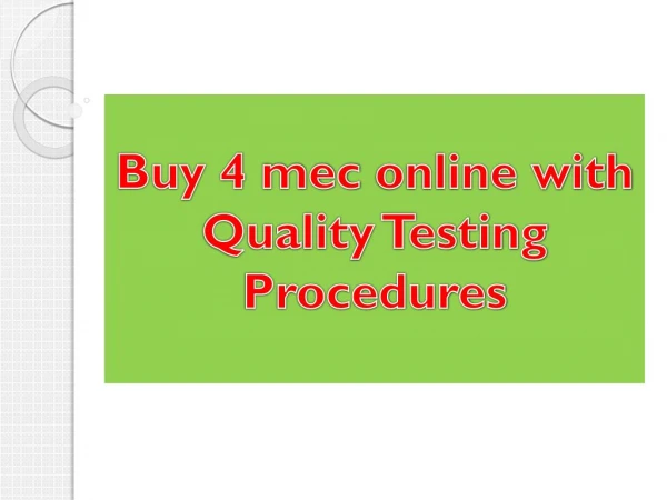 Buy 4 mec online with Quality Testing Procedures