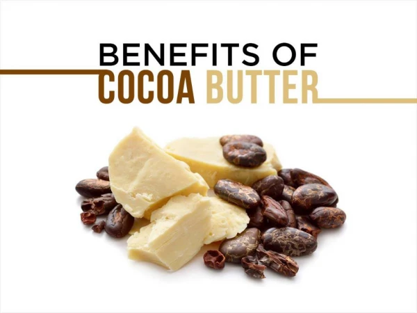 5 Benefits of Cocoa Butter