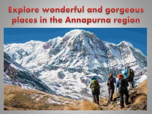 Explore wonderful and gorgeous places in the Annapurna region