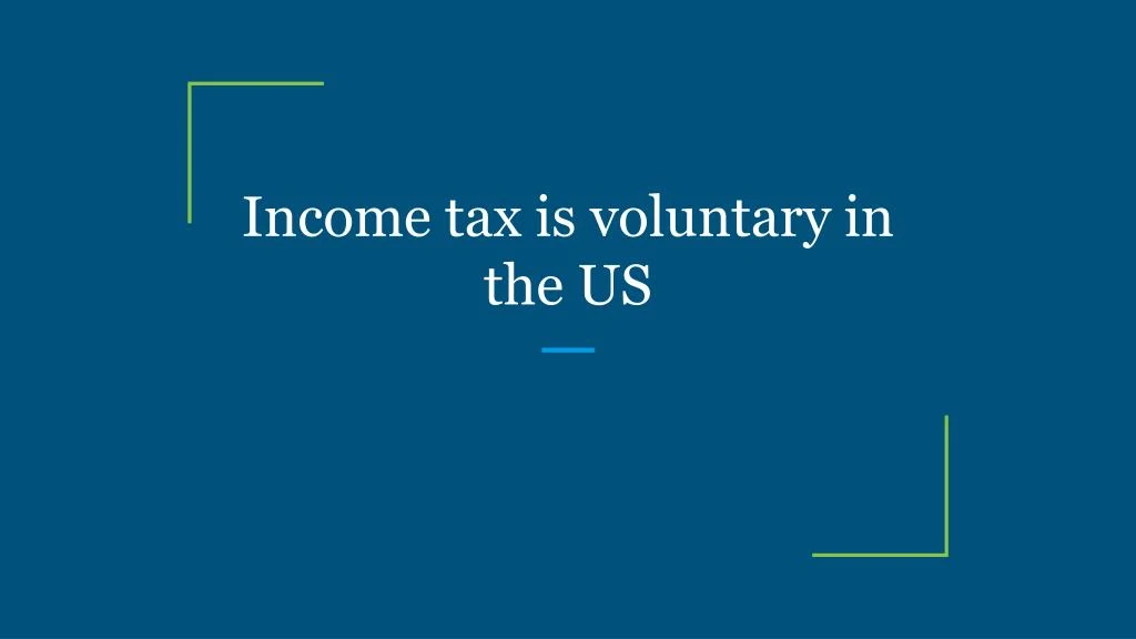 income tax is voluntary in the us