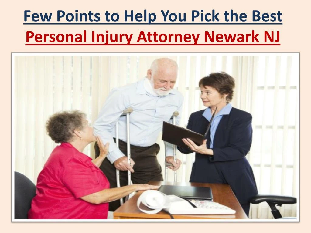 few points to help you pick the best personal injury attorney newark nj