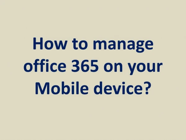 How to manage office 365 on your Mobile device?