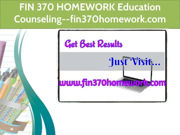 FIN 370 HOMEWORK Education Counseling--fin370homework.com