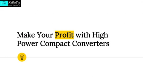 Make Your Profit with High Power Compact Converters