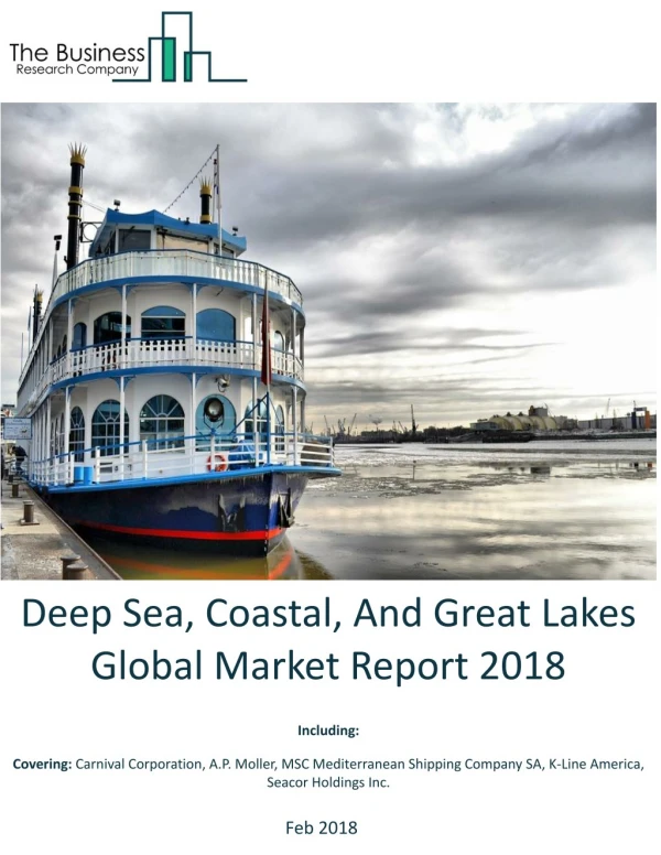 Deep Sea, Coastal, And Great Lakes Global Market Report 2018
