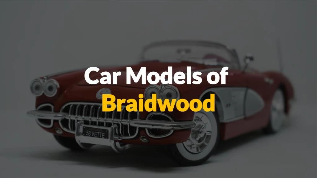 car models of braidwood