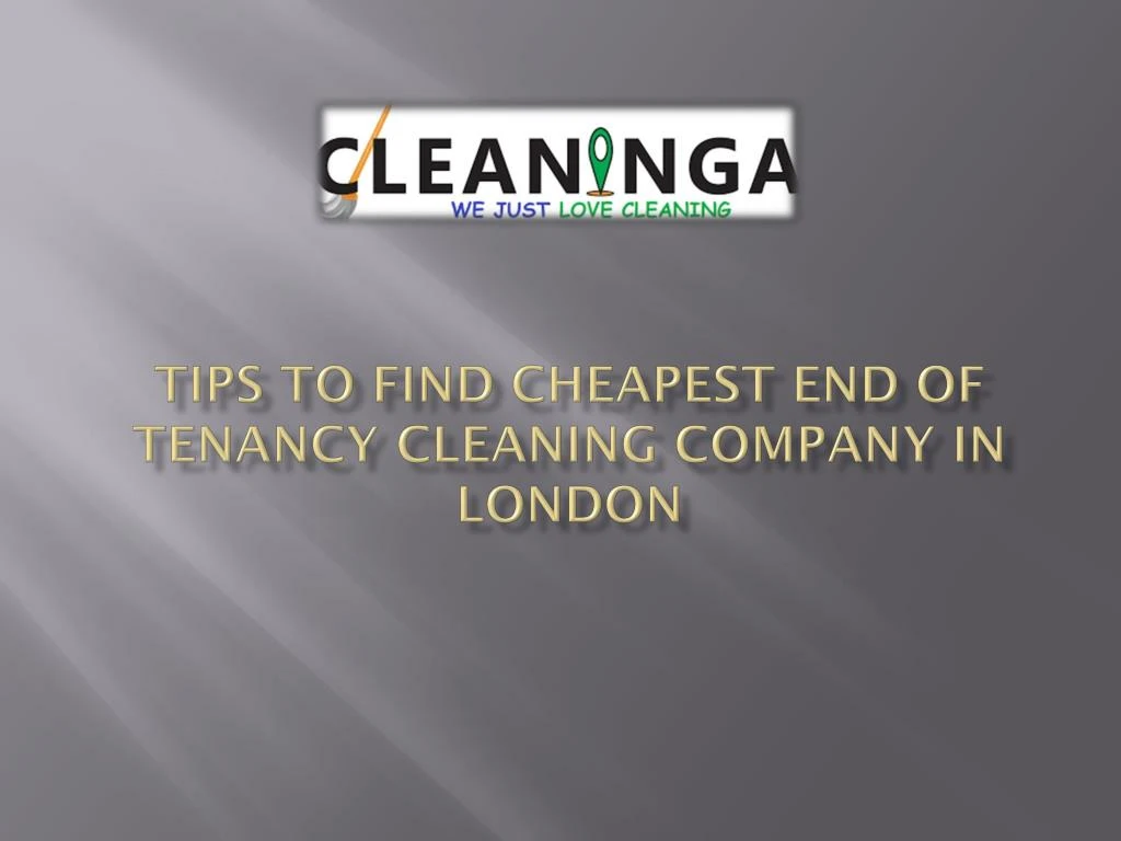 tips to find cheapest end of tenancy cleaning company in london