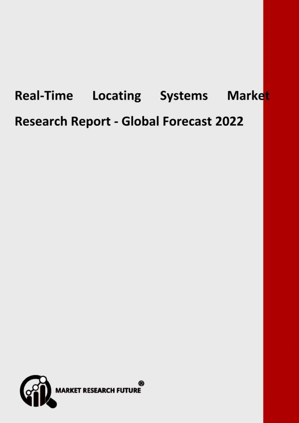 Real-Time Locating Systems Market - Size, Trends, Growth, Industry Analysis, Share and Forecast to 2022