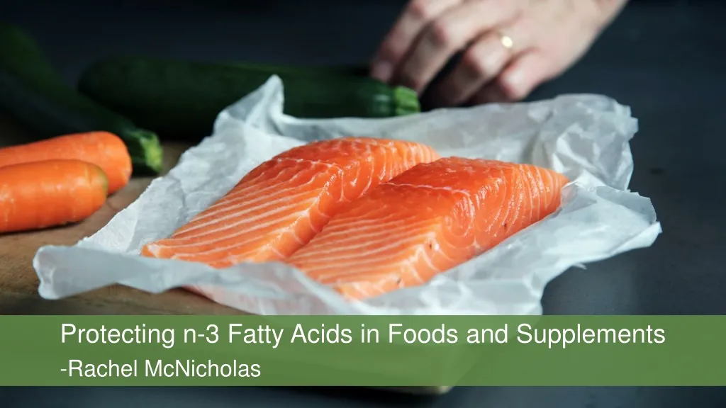 protecting n 3 fatty acids in foods and supplements rachel mcnicholas
