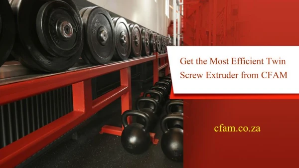 Get the Most Efficient Twin Screw Extruder from CFAM