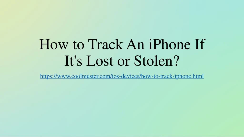 how to track an iphone if it s lost or stolen