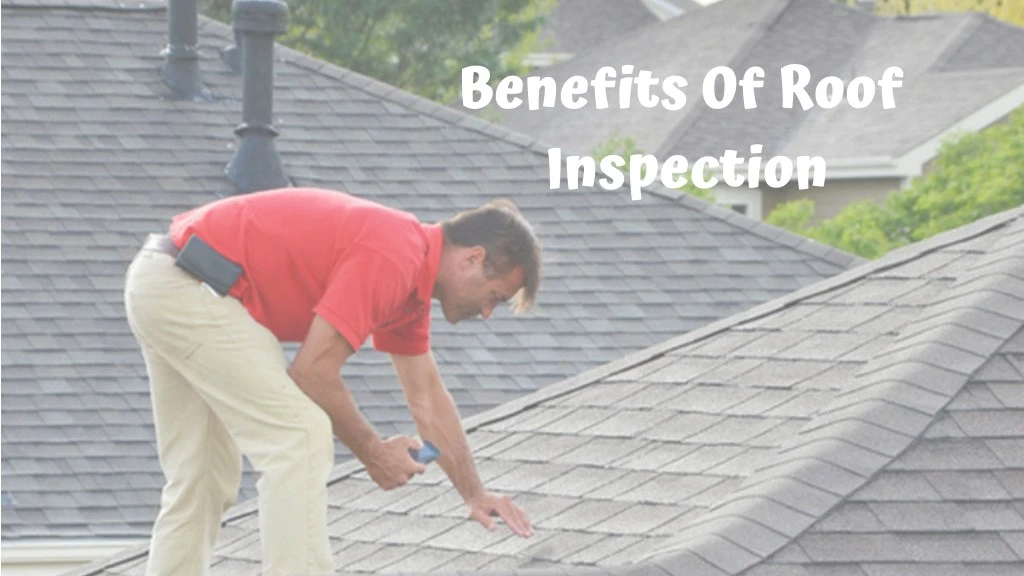 benefits of roof inspection