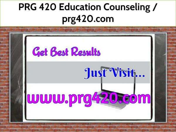 PRG 420 Education Counseling / prg420.com