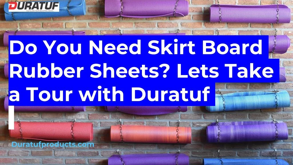 do you need skirt board rubber sheets lets take a tour with duratuf