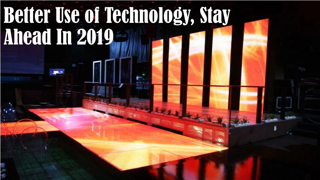 better use of technology stay ahead in 2019