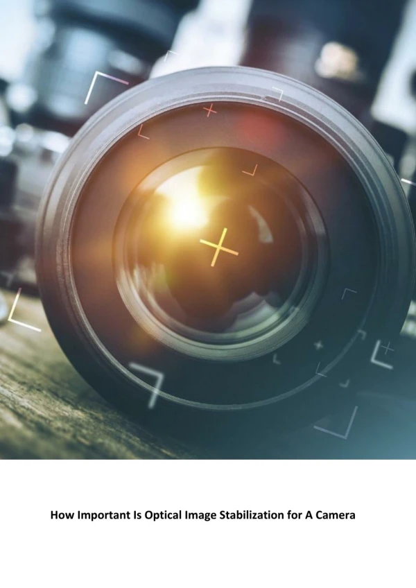 How Important Is Optical Image Stabilization for A Camera