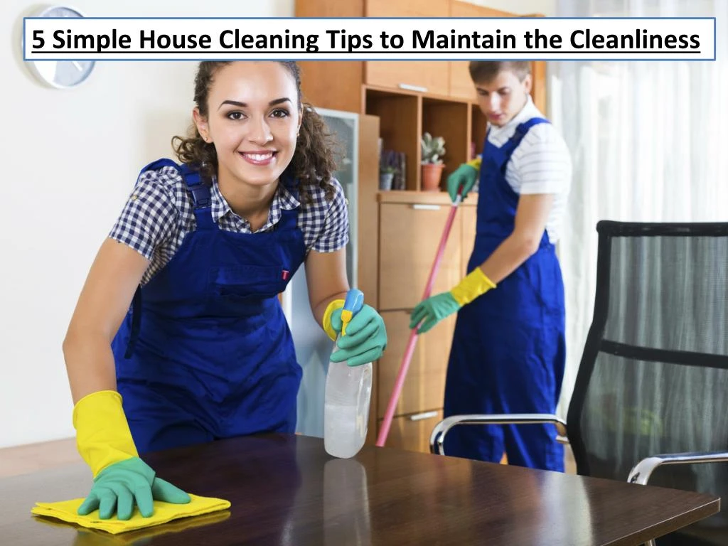 5 simple house cleaning tips to maintain