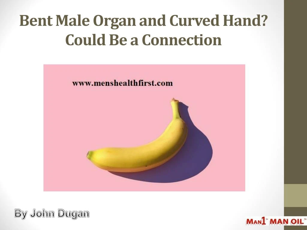 bent male organ and curved hand could be a connection